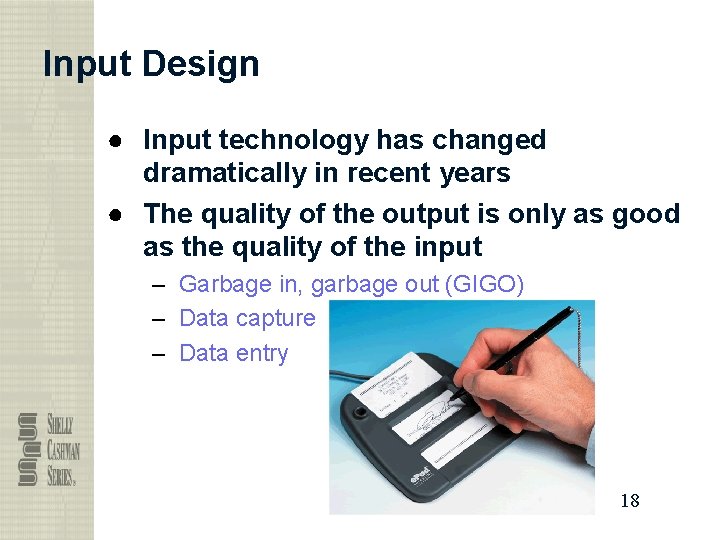 Input Design ● Input technology has changed dramatically in recent years ● The quality