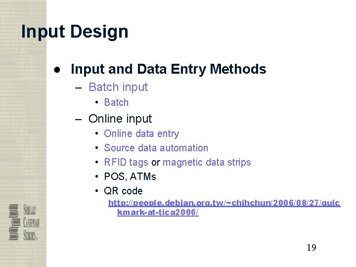Input Design ● Input and Data Entry Methods – Batch input • Batch –
