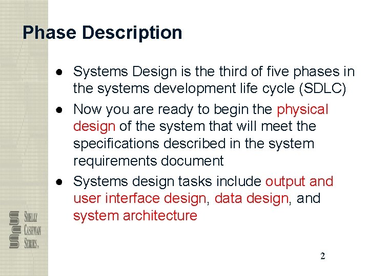 Phase Description ● Systems Design is the third of five phases in the systems