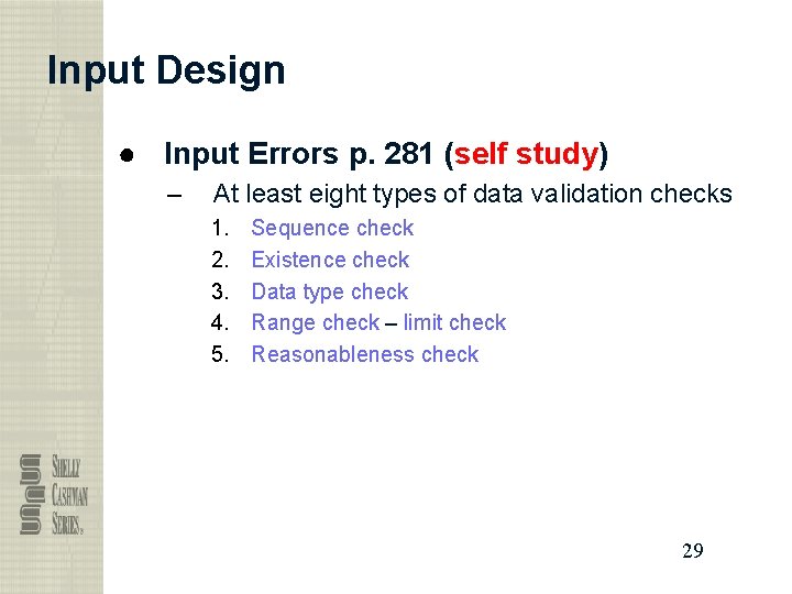 Input Design ● Input Errors p. 281 (self study) – At least eight types