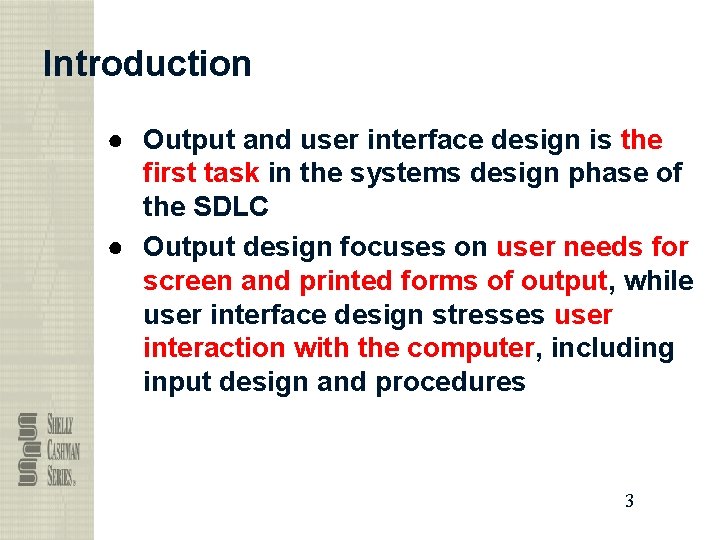 Introduction ● Output and user interface design is the first task in the systems
