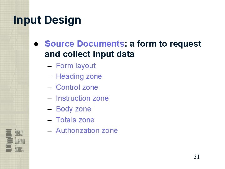 Input Design ● Source Documents: a form to request and collect input data –