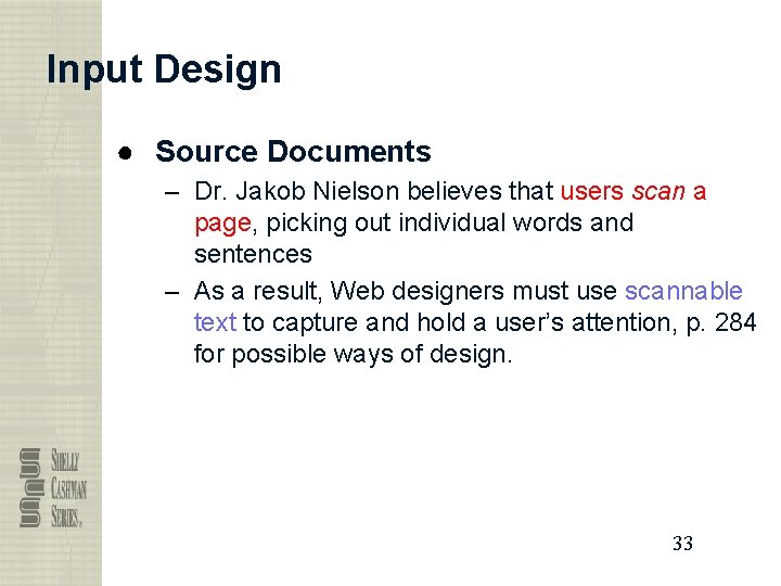 Input Design ● Source Documents – Dr. Jakob Nielson believes that users scan a