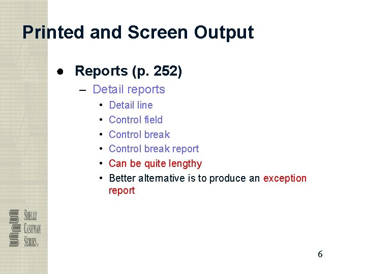 Printed and Screen Output ● Reports (p. 252) – Detail reports • • •