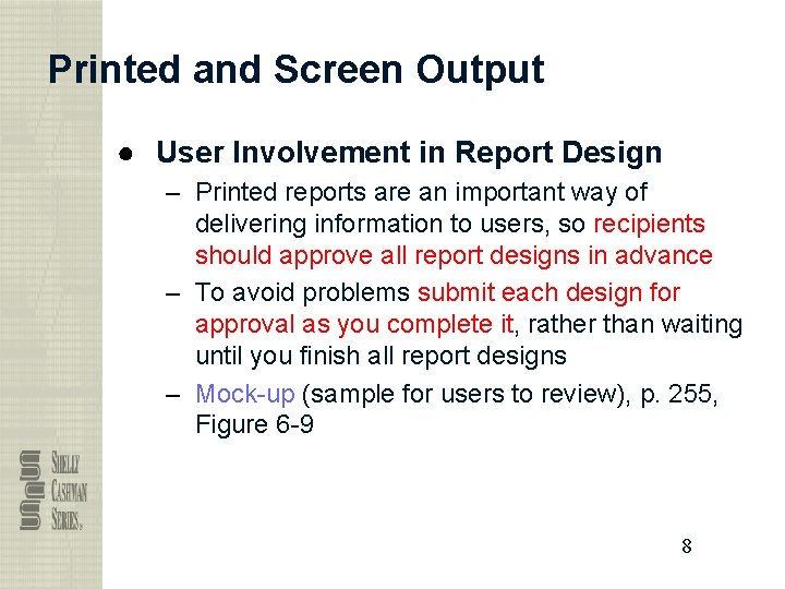 Printed and Screen Output ● User Involvement in Report Design – Printed reports are Printed and Screen Output ● User Involvement in Report Design – Printed reports are