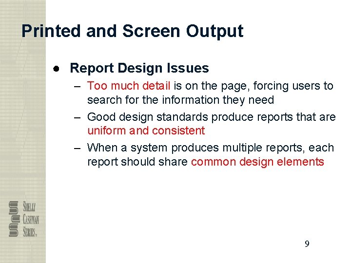 Printed and Screen Output ● Report Design Issues – Too much detail is on Printed and Screen Output ● Report Design Issues – Too much detail is on