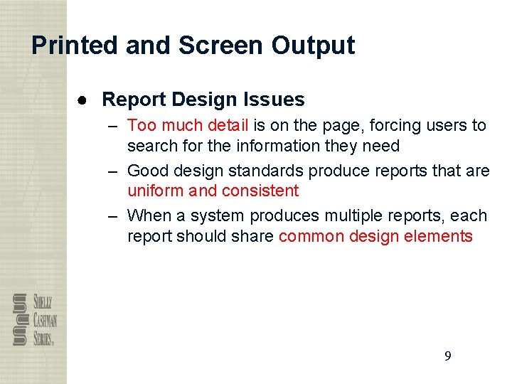 Printed and Screen Output ● Report Design Issues – Too much detail is on