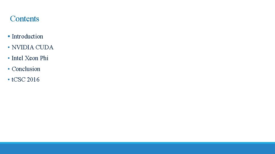 Contents • Introduction • NVIDIA CUDA • Intel Xeon Phi • Conclusion • t.