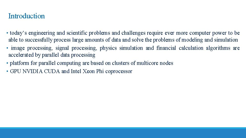 Introduction • today’s engineering and scientific problems and challenges require ever more computer power