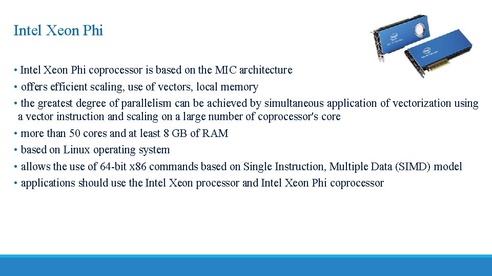 Intel Xeon Phi • Intel Xeon Phi coprocessor is based on the MIC architecture