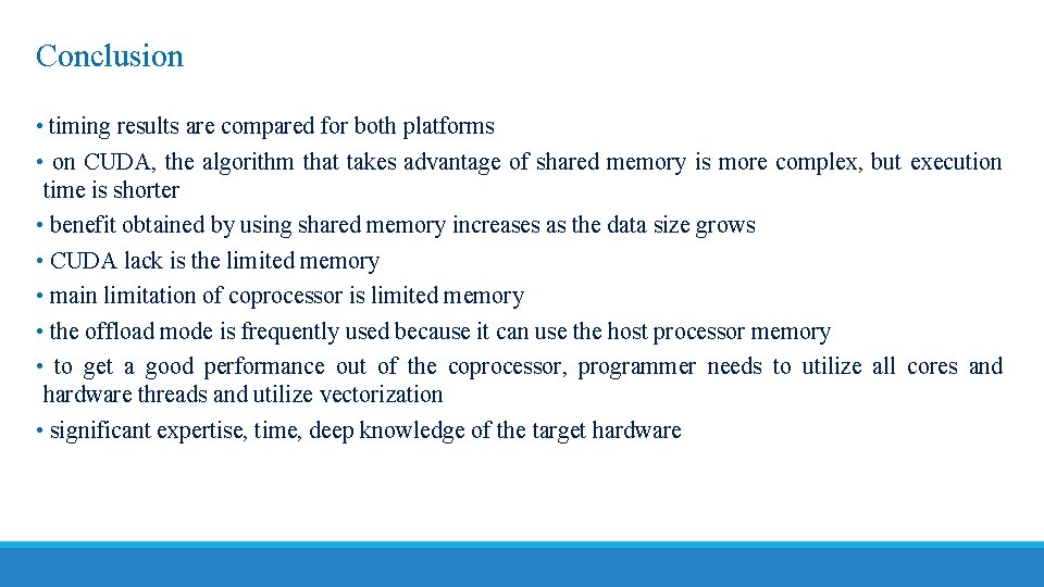 Conclusion • timing results are compared for both platforms • on CUDA, the algorithm