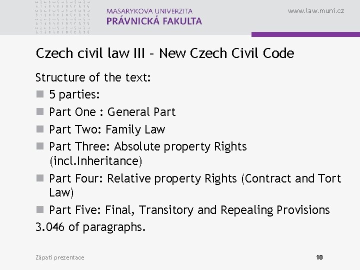 www. law. muni. cz Czech civil law III – New Czech Civil Code Structure www. law. muni. cz Czech civil law III – New Czech Civil Code Structure