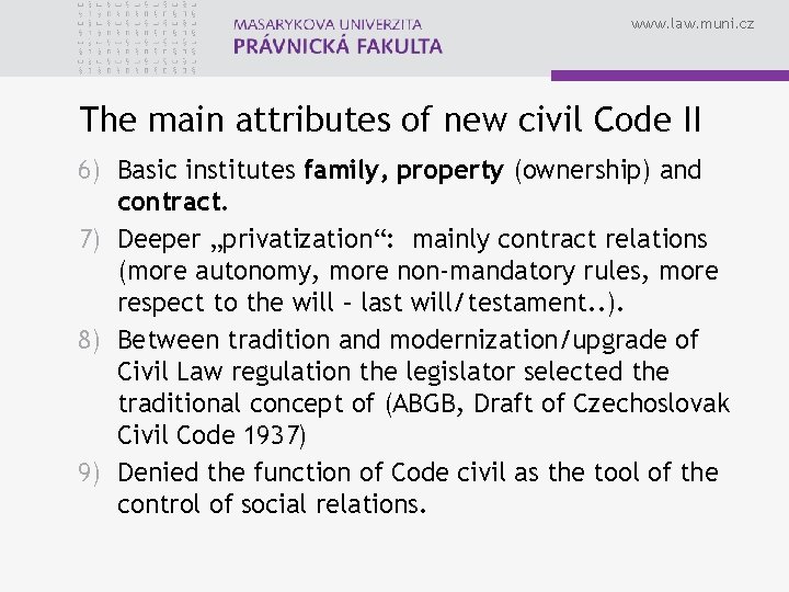 www. law. muni. cz The main attributes of new civil Code II 6) Basic