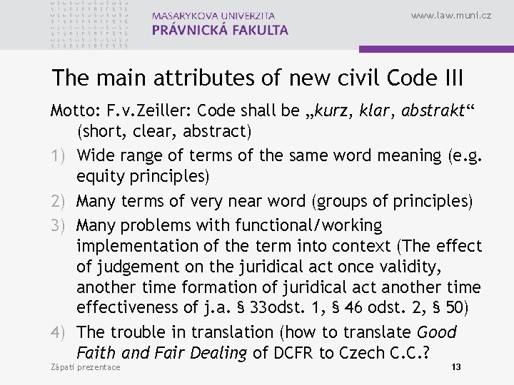 www. law. muni. cz The main attributes of new civil Code III Motto: F.