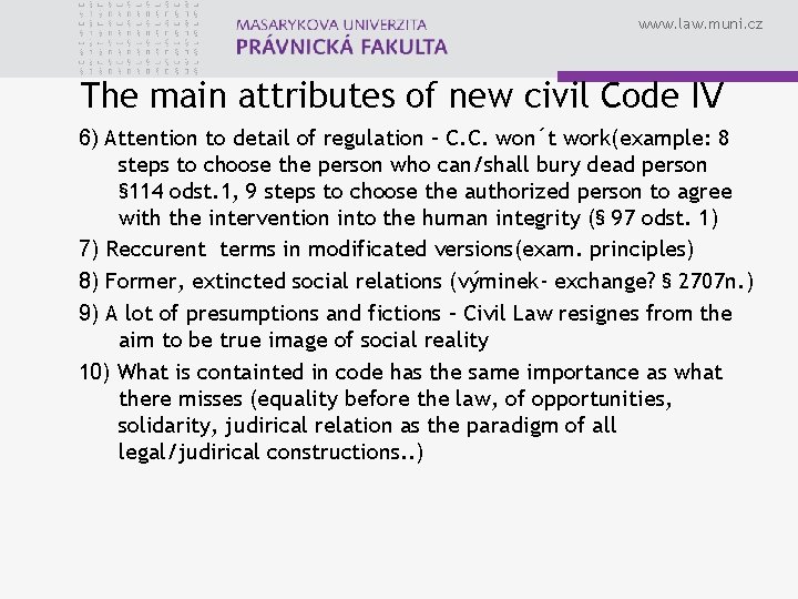 www. law. muni. cz The main attributes of new civil Code IV 6) Attention