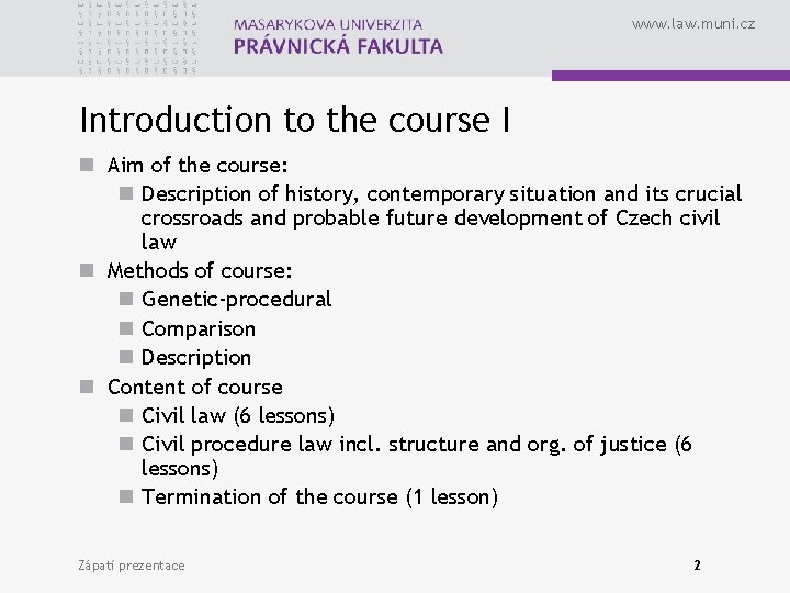 www. law. muni. cz Introduction to the course I n Aim of the course: