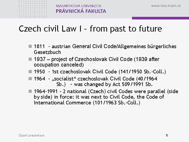 www. law. muni. cz Czech civil Law I – from past to future n www. law. muni. cz Czech civil Law I – from past to future n