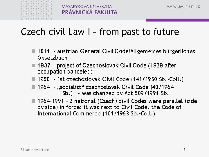 www. law. muni. cz Czech civil Law I – from past to future n