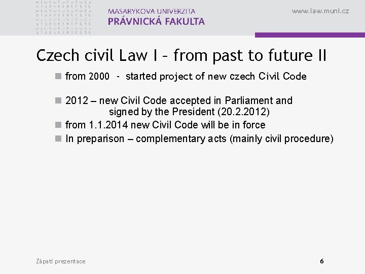 www. law. muni. cz Czech civil Law I – from past to future II
