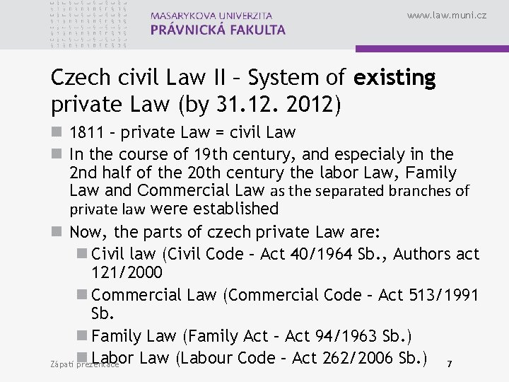 www. law. muni. cz Czech civil Law II – System of existing private Law