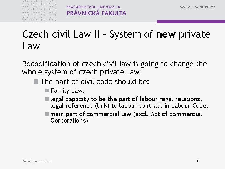 www. law. muni. cz Czech civil Law II – System of new private Law