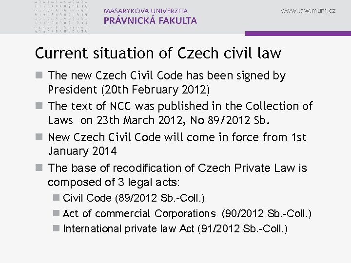 www. law. muni. cz Current situation of Czech civil law n The new Czech www. law. muni. cz Current situation of Czech civil law n The new Czech