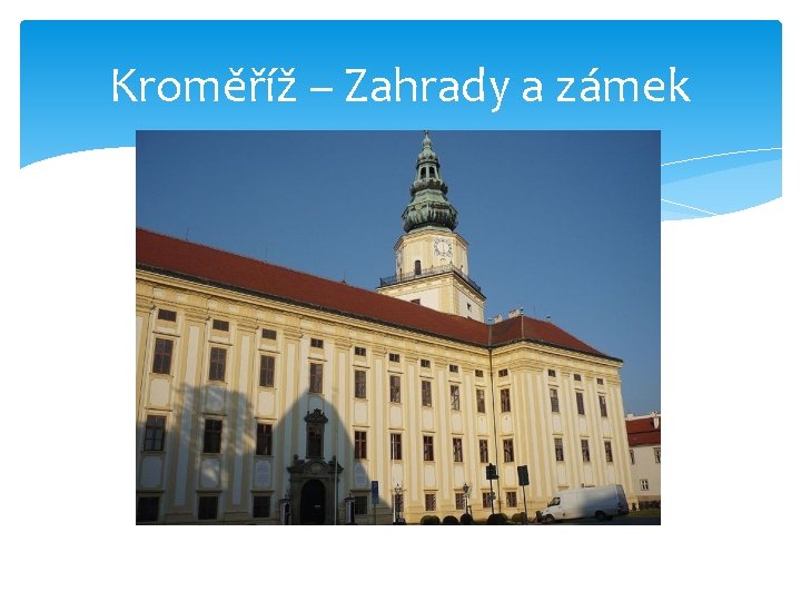 Kroměříž – Zahrady a zámek 