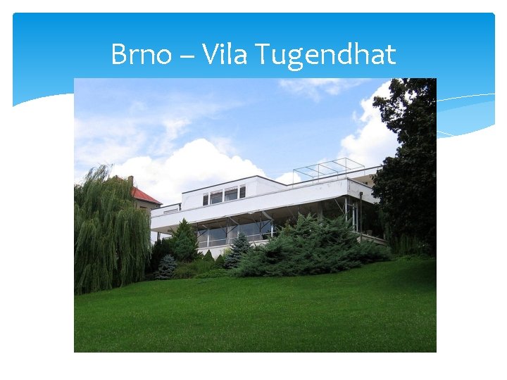 Brno – Vila Tugendhat 