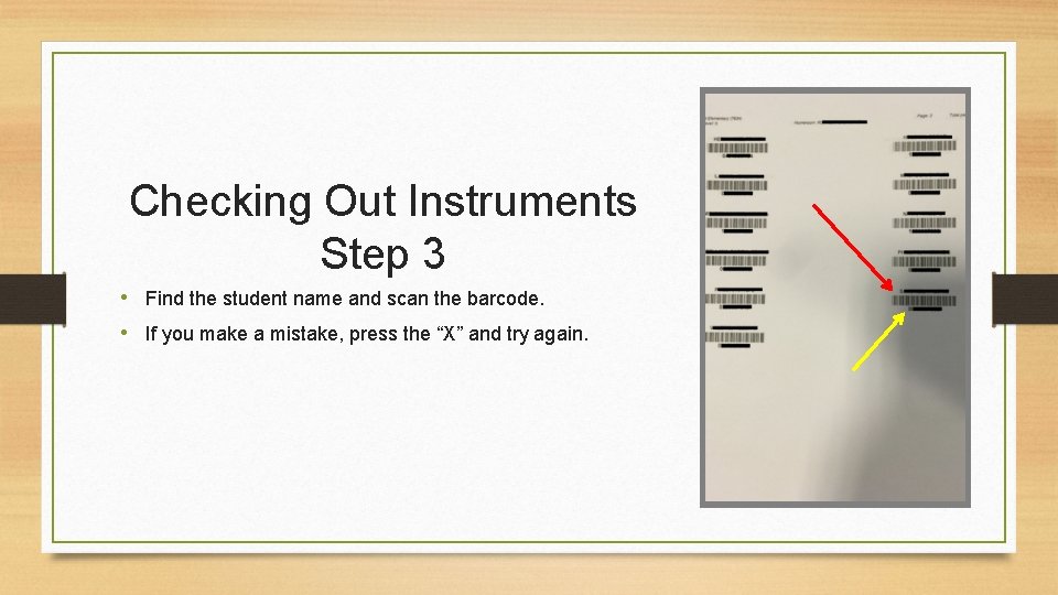 Checking Out Instruments Step 3 • Find the student name and scan the barcode.