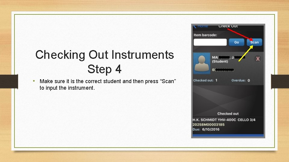 Checking Out Instruments Step 4 • Make sure it is the correct student and
