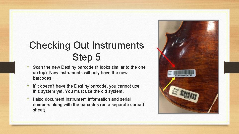 Checking Out Instruments Step 5 • Scan the new Destiny barcode (it looks similar