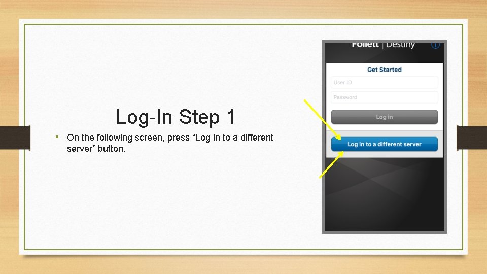 Log-In Step 1 • On the following screen, press “Log in to a different