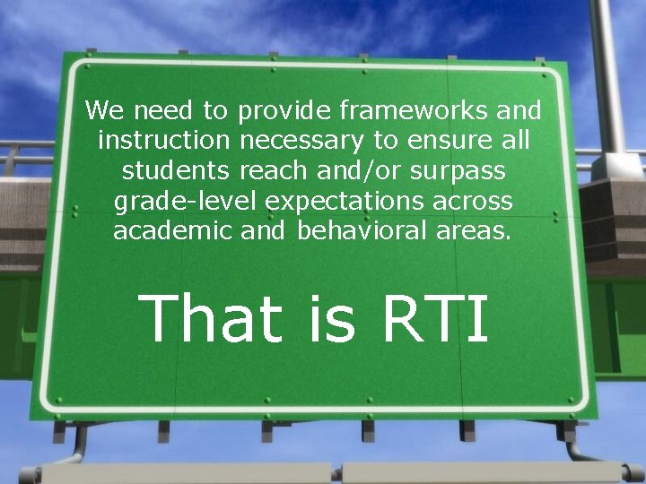 We need to provide frameworks and instruction necessary to ensure all students reach and/or