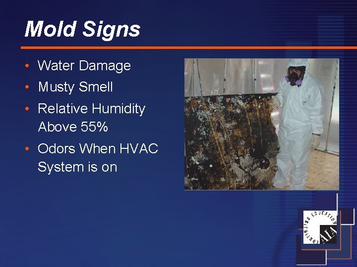 Mold Signs • Water Damage • Musty Smell • Relative Humidity Above 55% •