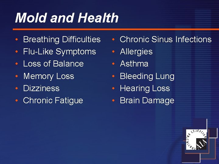 Mold and Health • • • Breathing Difficulties Flu-Like Symptoms Loss of Balance Memory