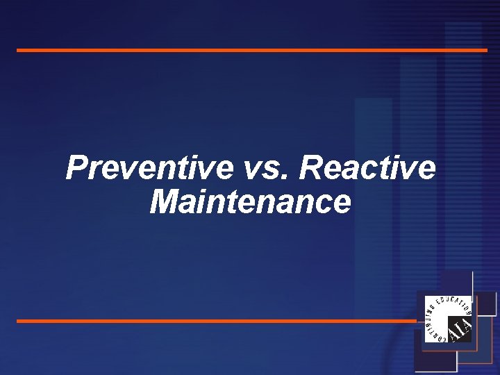 Preventive vs. Reactive Maintenance 