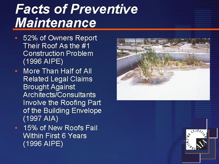 Facts of Preventive Maintenance • 52% of Owners Report Their Roof As the #1