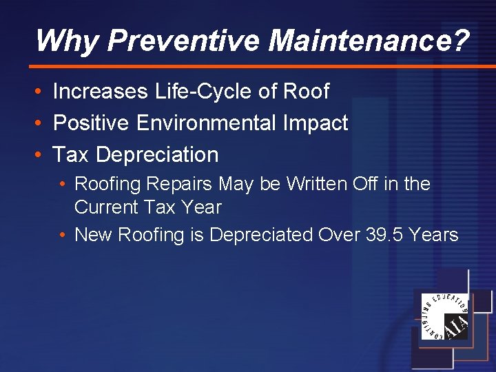 Why Preventive Maintenance? • Increases Life-Cycle of Roof • Positive Environmental Impact • Tax