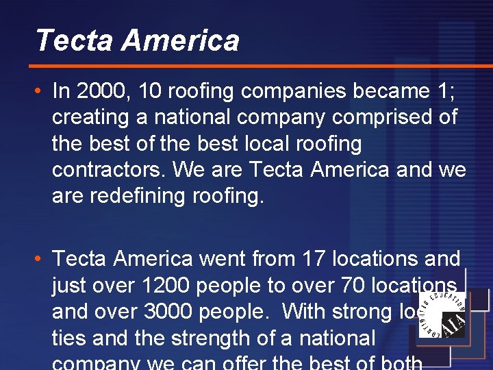 Tecta America • In 2000, 10 roofing companies became 1; creating a national company