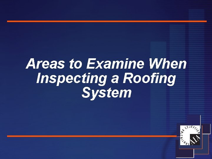 Areas to Examine When Inspecting a Roofing System 