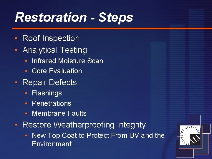 Restoration - Steps • Roof Inspection • Analytical Testing • Infrared Moisture Scan •