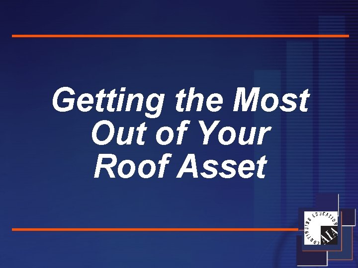 Getting the Most Out of Your Roof Asset 