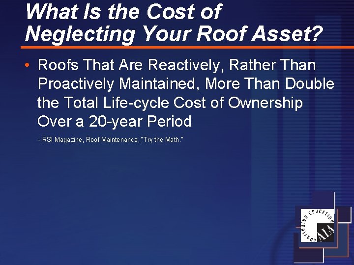 What Is the Cost of Neglecting Your Roof Asset? • Roofs That Are Reactively,