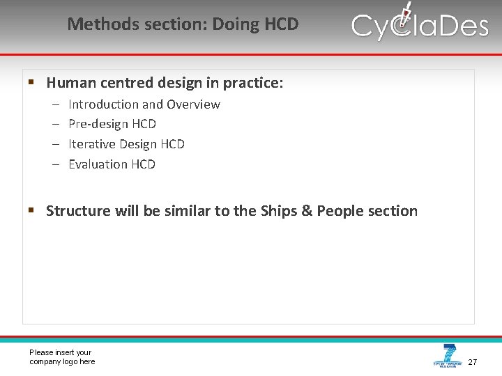 Methods section: Doing HCD § Human centred design in practice: – – Introduction and