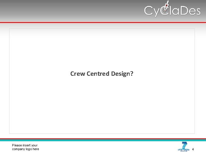 Crew Centred Design? please Please insert your company logo on the logo master here