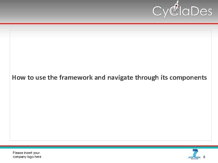 How to use the framework and navigate through its components please Please insert your