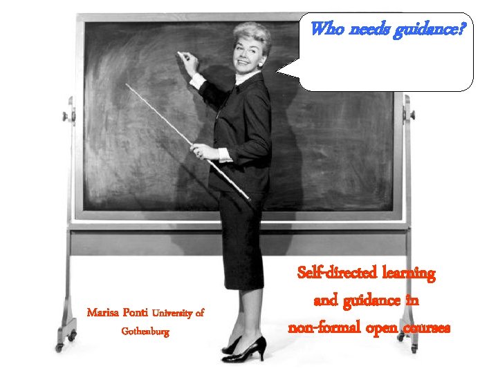 Who needs guidance? Marisa Ponti University of Gothenburg Self-directed learning and guidance in non-formal