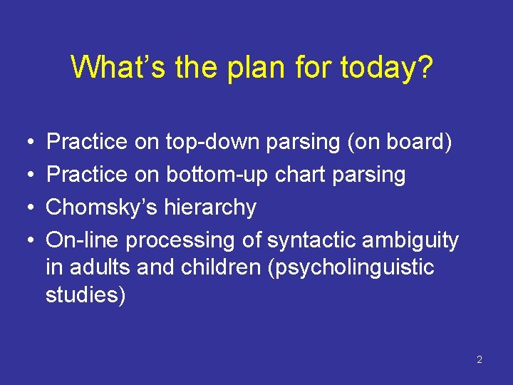 What’s the plan for today? • • Practice on top-down parsing (on board) Practice