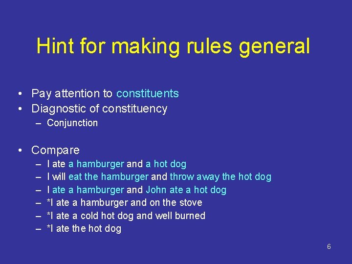 Hint for making rules general • Pay attention to constituents • Diagnostic of constituency