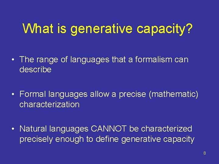 What is generative capacity? • The range of languages that a formalism can describe